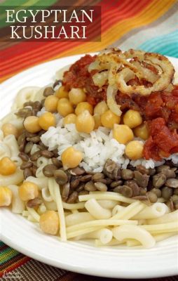  Kushari:  An Aromatic Symphony of Grains and Legumes Meets the Tangy Dance of Vinegar and Spices!